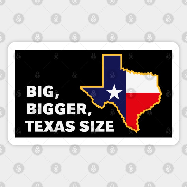 Big, Bigger, Texas Size (NEG) Magnet by MrFaulbaum